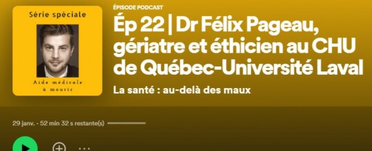 Présence du Dr Félix Pageau dans le dossier AMM du balado La santé: au-delà des maux